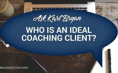 Ask Karl Bryan | Who is an Ideal Coaching Client